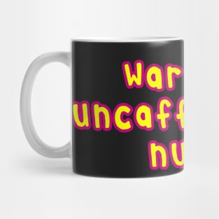 Copy of Copy of Warning uncaffeinated nurse needs a coffee pink and yellow cartoon font Mug